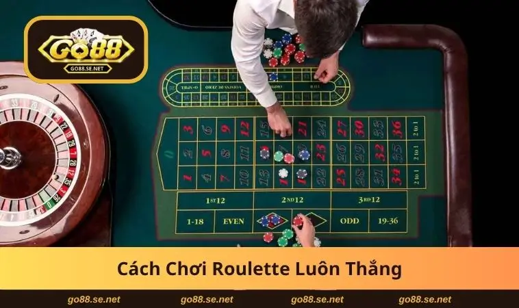 Cách Chơi Roulette Luôn Thắng